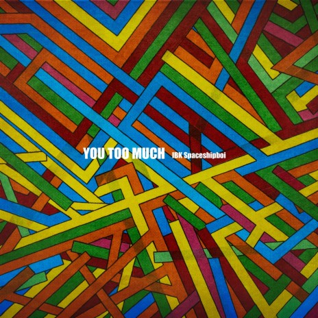 YOU TOO MUCH | Boomplay Music