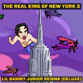 The Real King of New York 3: Lil Sammy Junior Reigns (Deluxe)