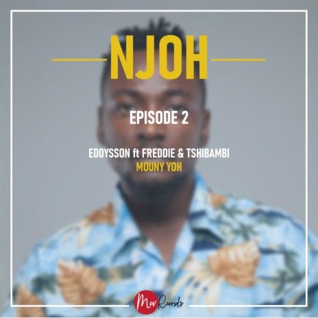 Mouny Yoh (Njoh Episode 2) ft. Freddie & Tshibambi | Boomplay Music