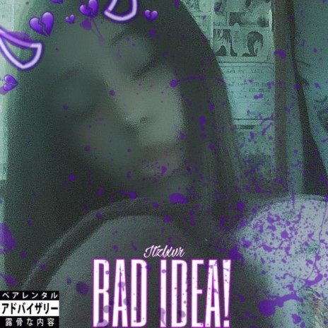 BAD IDEA! | Boomplay Music