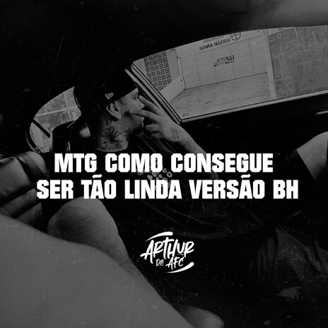 MTG COMO CONSEGUE SER TAO LINDA VERSÃO BH ft. Funk Beat CAPIXABA | Boomplay Music