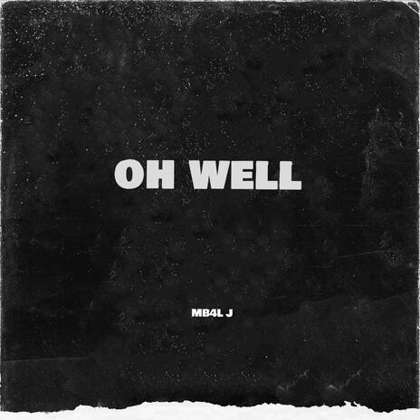 oh well | Boomplay Music