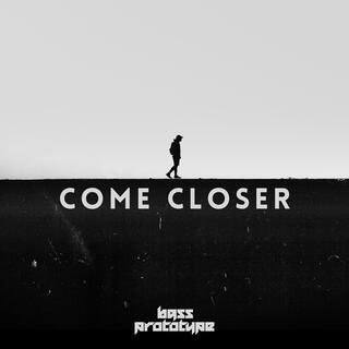 Come Closer