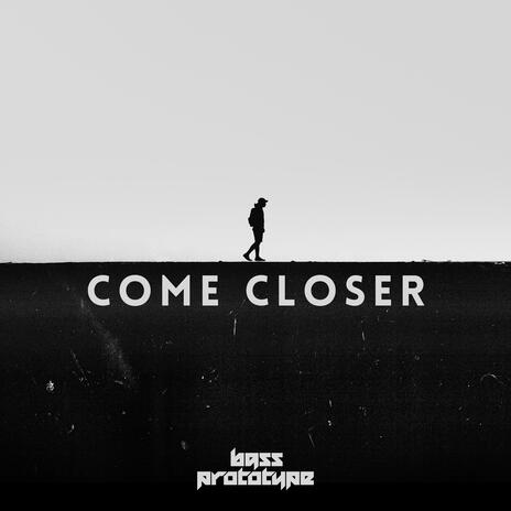 Come Closer | Boomplay Music