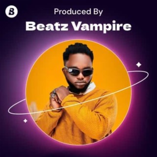 Produced By: Beatz Vampire