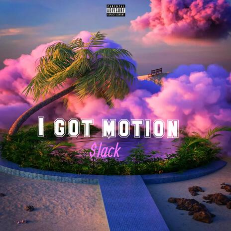 I got motion | Boomplay Music