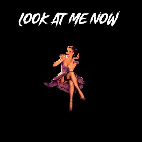 Look At Me Now | Boomplay Music