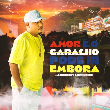 Amor É o Caralho, Pode Ir Embora ft. Mc Durrony | Boomplay Music