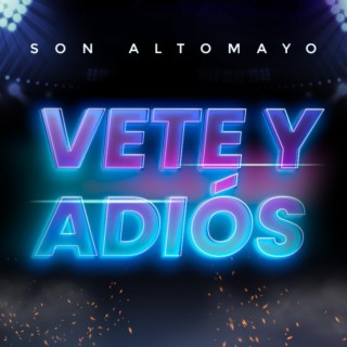 Vete y Adiós