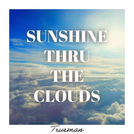 SUNSHINE THRU THE CLOUDS | Boomplay Music