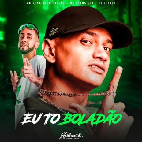 Eu To Boladao ft. DJ JOTACE & MC THEUS CBA | Boomplay Music