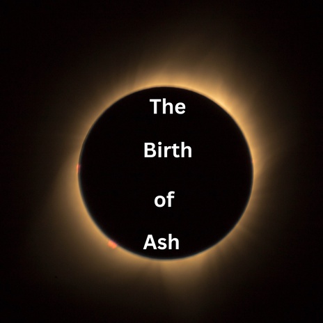 The Birth of Ash | Boomplay Music