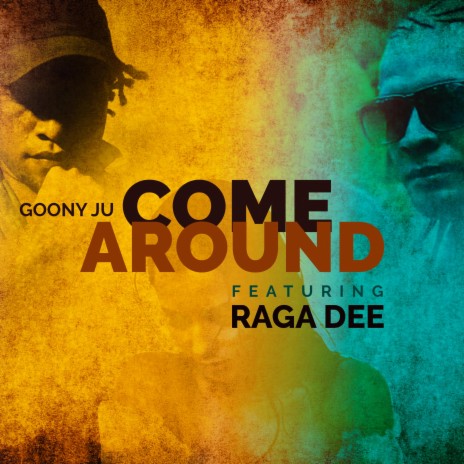 Come Around ft. Raga Dee
