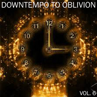 Downtempo To Oblivion, Vol. 6