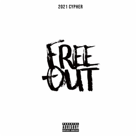 Free-Out 2021 Cypher ft. Ice Paper, Lil Howcy, 侃迪Kandi, 高天佐Trouble.Z & BigYear大年 | Boomplay Music