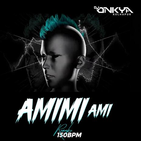 AMIMI AMI (150 REMAKE) | Boomplay Music