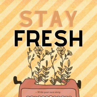 Stay Fresh