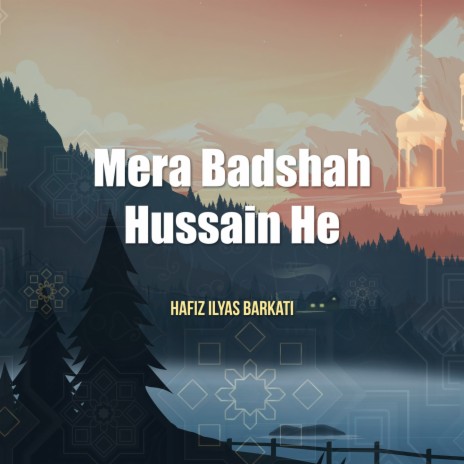 Mera Badshah Hussain He | Boomplay Music