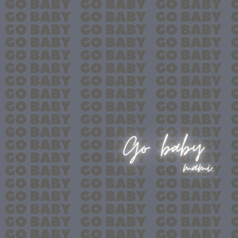 Go Baby | Boomplay Music