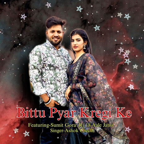 Bittu Byar Kregi Ke ft. Sumit Gora & Rj 18 Aale Jatni | Boomplay Music