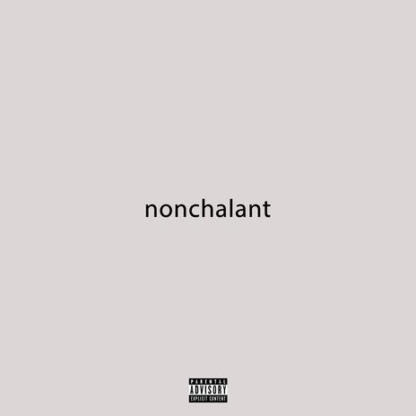 nonchalant | Boomplay Music