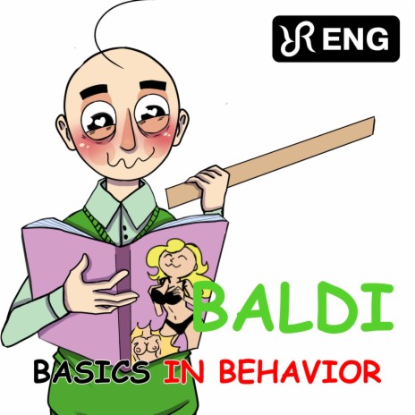 Basics in Behavior (BALDI's Basics in Education and Learning Song)