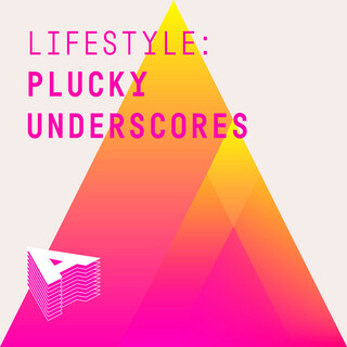 Lifestyle: Plucky Underscores