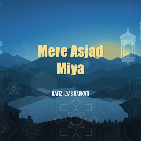 Mere Asjad Miya | Boomplay Music