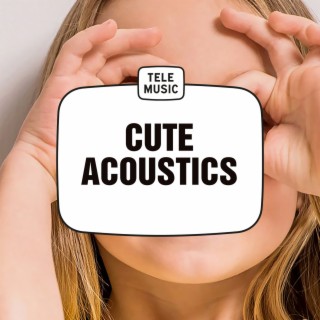 Cute Acoustics