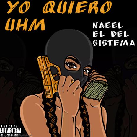 Yo Quiero Uhm ft. Naeel el del Sistema | Boomplay Music