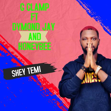 Shey Temi ft. Dymond Jay & Honey bee | Boomplay Music