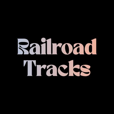 Railroad Tracks | Boomplay Music