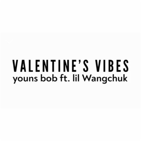 Valentine's Vibe ft. Lil Wangchuk | Boomplay Music