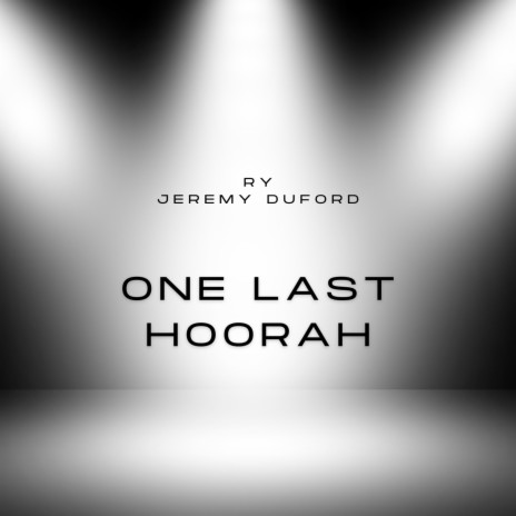 One Last Hoorah ft. Jeremy Duford