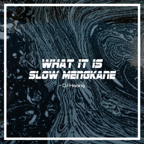 What It Is Slow Mengkane | Boomplay Music