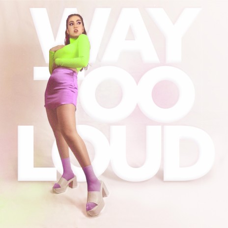 Way Too Loud | Boomplay Music