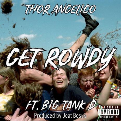 Get Rowdy ft. Big Tank | Boomplay Music