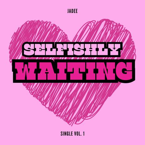 Selfishly Waiting | Boomplay Music