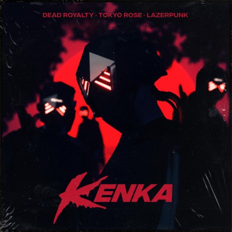 KENKA ft. TOKYO ROSE & Lazerpunk | Boomplay Music