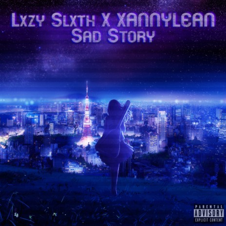 Sad Story ft. XANNYLEAN | Boomplay Music
