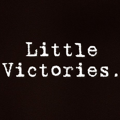 Little Victories