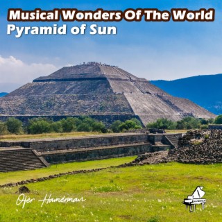 Musical Wonders Of The World (Pyramid of Sun)