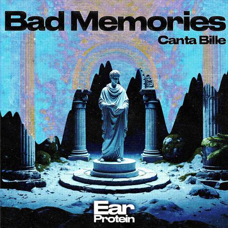 Bad Memories ft. Ear Protein | Boomplay Music