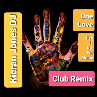 One Love Give It up for Music (Club Remix)