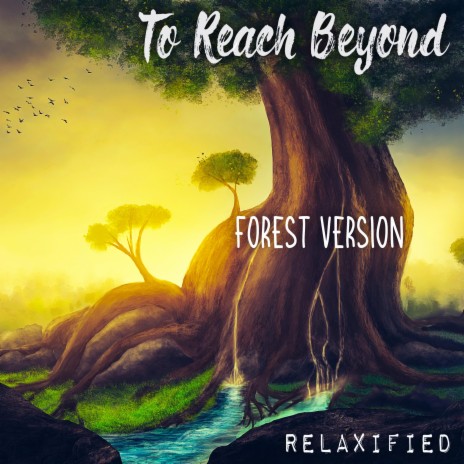 To Reach Beyond (Forest Version)