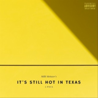 It's Still Hot In Texas