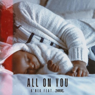 All On You ft. Threat lyrics | Boomplay Music