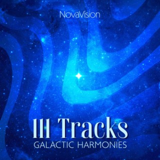 111 Tracks: Galactic Harmonies, Celestial Frequencies and Cosmic Sounds