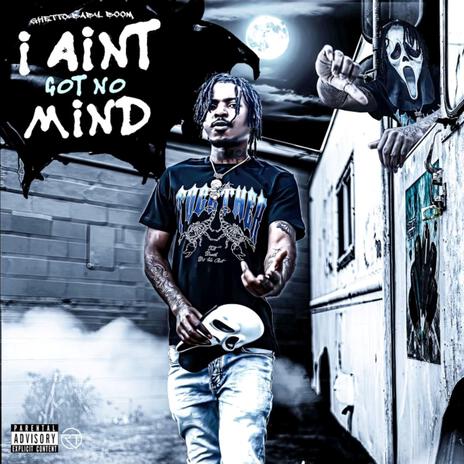 I Aint Got No Mind | Boomplay Music