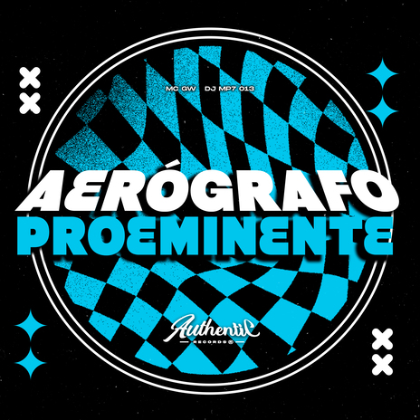 Aerógrafo Proeminente ft. Authentic Records & MC GW | Boomplay Music